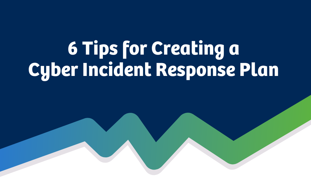 6 Tips for Creating a Cyber Incident Response Plan - Zywave